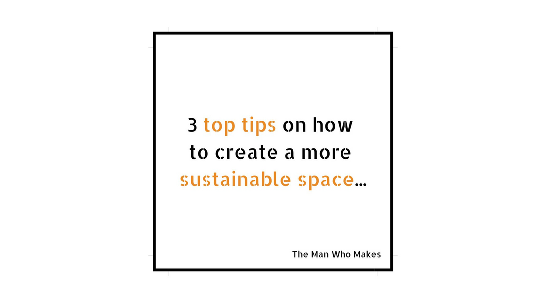 Three top tips on how to create a more sustainable space